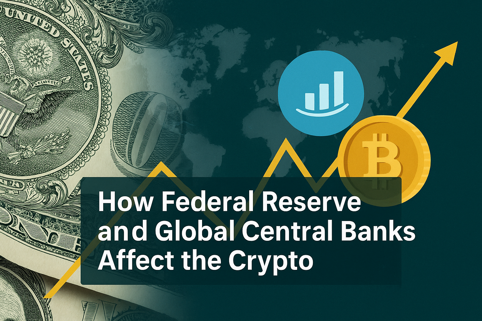 How Federal Reserve and Global Central Banks Affect the Crypto